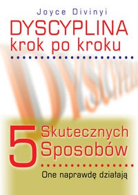 Dyscyplina krok po kroku. 5 skutecznych sposobów, one naprawdę działają - Joyce Divinyi