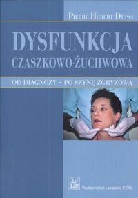 Dysfunkcja czaszkowo-żuchwowa - Pierre-Hubert Dupas Afshartchi,  Bańkowska Ardiann