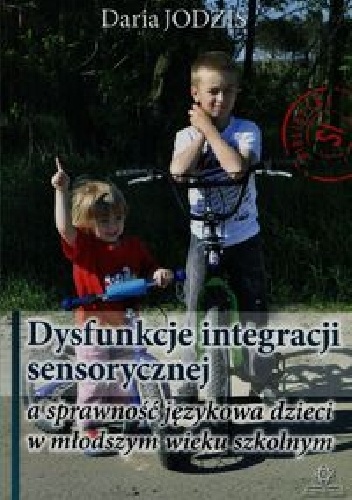 Dysfunkcje integracji sensorycznej a sprawność językowa dzieci w młodszym wieku szkolnym - Daria Jodzis