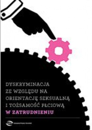 Dyskryminacja ze względu na orientację seksualną i tożsamość płciową w zatrudnieniu - Krzysztof Śmiszek