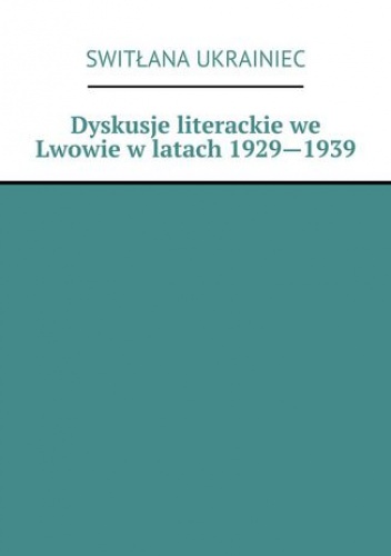 Dyskusje literackie we Lwowie w latach 1929--1939 - Ukrainiec Switłana