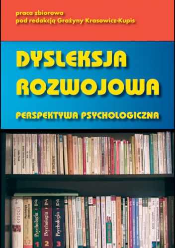 Dysleksja rozwojowa. Perspektywa psychologiczna - Grażyna Krasowicz-Kupis