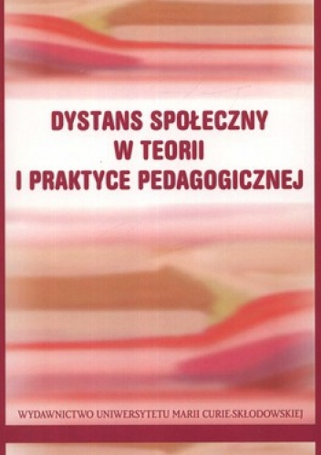 Dystans społeczny w teorii i praktyce pedagogicznej - Stanisława Byra, Maria Chodkowska