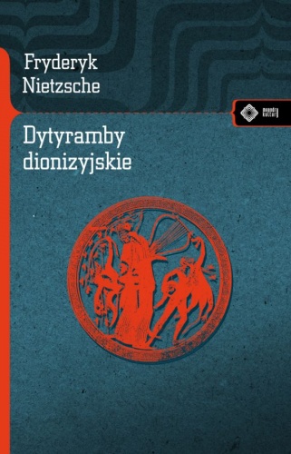 Dytyramby dionizyjskie - Fryderyk Nietzsche