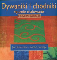 Dywaniki i chodniki - ręcznie malowane. Jak niebanalnie ozdobić podłogę - Lisa Curry Mair