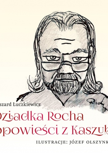 Dziadka Rocha opowieści z Kaszub - Ryszard Łuczkiewicz