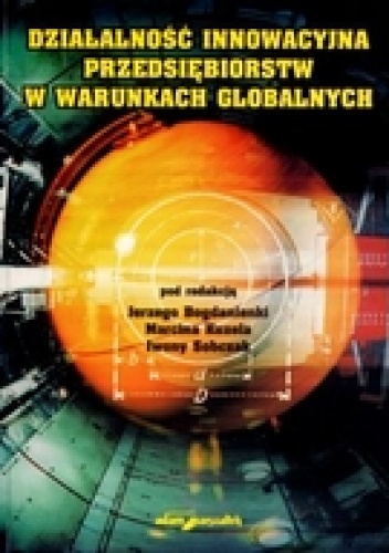 Działalność innowacyjna przedsiębiorstw w warunkach globalnych - Jerzy,  Bogdanienka