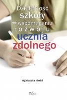Działalność szkoły we wspomaganiu rozwoju ucznia zdolnego - Agnieszka Hołbił