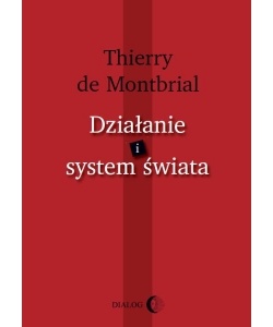 Działanie i system świata - Thierry de Montbrial