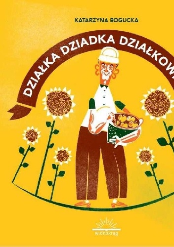 Działka dziadka działkowicza - Katarzyna Bogucka