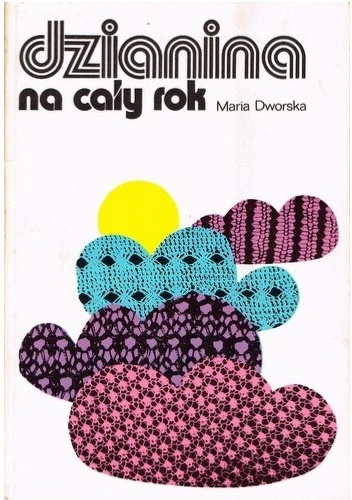 Dzianina na cały rok - Maria Dworska