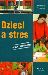 Dzieci a stres. Istota zagadnienia - Portmann Rosemarie