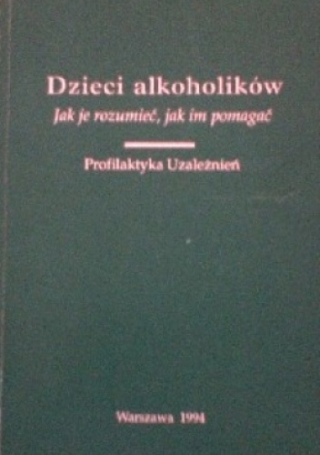 Dzieci alkoholików - Jak je rozumieć, jak im pomagać - Alicja Pacewicz