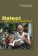 Dzieci bez dzieciństwa - Krzysztof Warecki, Sebastian Karczewski