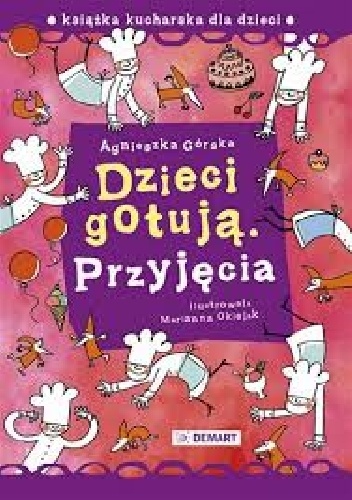Dzieci gotują. Przyjęcia - Agnieszka Górska