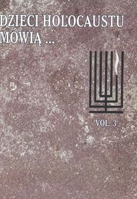 Dzieci holocaustu mówią t.3 - Katarzyna Meloch, Halina Szostkiewicz