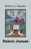Dzieci Jezusa - Robert A. Haasler