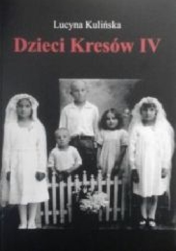 Dzieci Kresów - Lucyna Kulińska