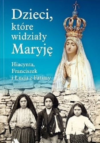 Dzieci, które widziały Maryję - Manuel Fernando Sousa e Silva