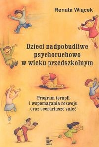 Dzieci nadpobudliwe psychoruchowo w wieku przedszkolnym - Renata Wiącek