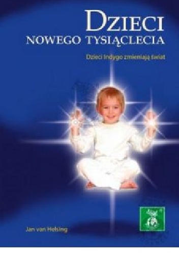 Dzieci Nowego Tysiąclecia - Jan van Helsing