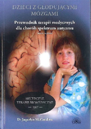 Dzieci z głodującymi mózgami. Przewodnik terapii medycznych dla chorób spektrum autyzmu - Jaquelyn McCandless