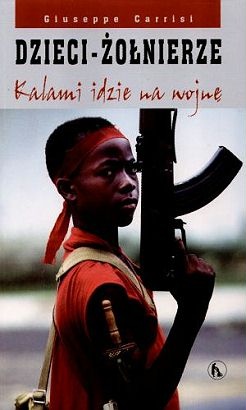 Dzieci - żołnierze. Kalami idzie na wojnę - Giuseppe Carrisi