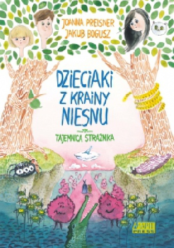 Dzieciaki z Krainy Niesnu. Tajemnica Strażnika - Joanna Preisner, Jakub Bogusz