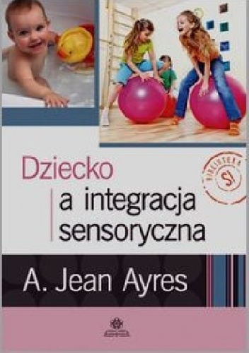 Dziecko a integracja sensoryczna - Jean A. Ayres