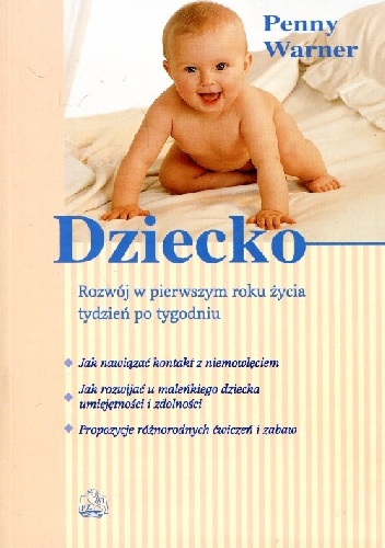 Dziecko. Rozwój w pierwszym roku życia tydzień po tygodniu - Penny Warner