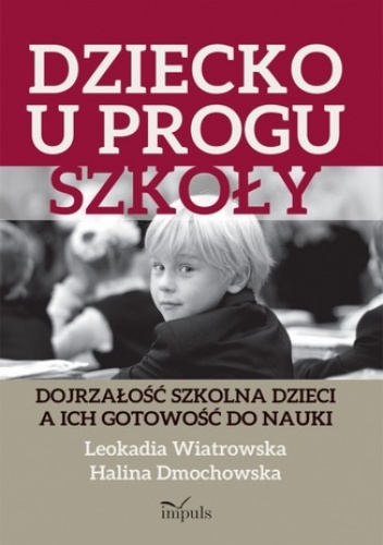 Dziecko u progu szkoły - Leokadia Wiatrowska, Halina Dmochowska