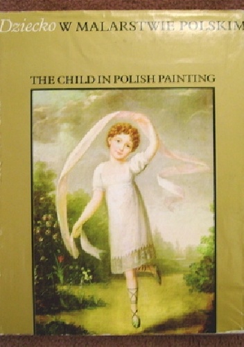 Dziecko w malarstwie polskim The Child in Polish Painting - Stanisław Krzysztof Stopczyk
