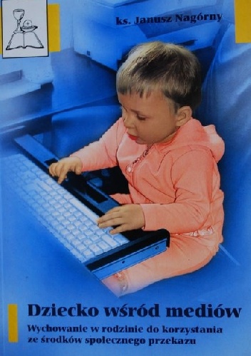 Dziecko wśród mediów - Janusz Nagórny