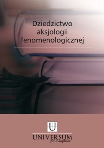 Dziedzictwo aksjologii fenomenologicznej. Studia i szkice - Piotr Duchliński