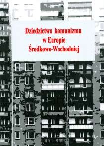 Dziedzictwo komunizmu w Europie Środkowo-Wschodniej - Joanna Sadowska