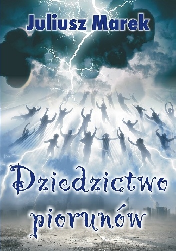 Dziedzictwo piorunów - Juliusz Marek