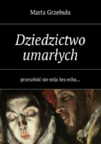 Dziedzictwo umarłych - Marta Grzebuła