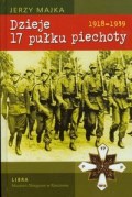 Dzieje 17 pułku piechoty. 1918 - 1939 - Jerzy Majka