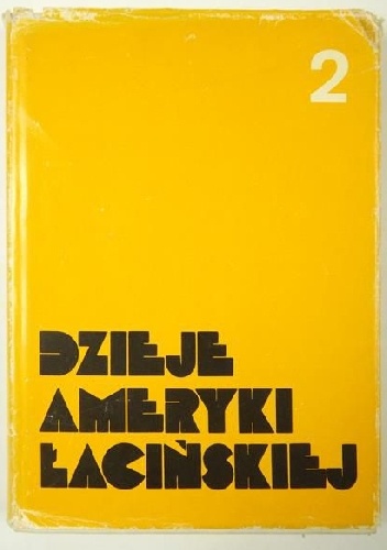Dzieje Ameryki Łacińskiej od schyłku epoki kolonialnej do czasów współczesnych TOM II 1870/1880-1929