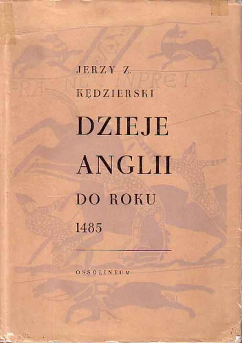 Dzieje Anglii do roku 1485 - Jerzy Z. Kędzierski