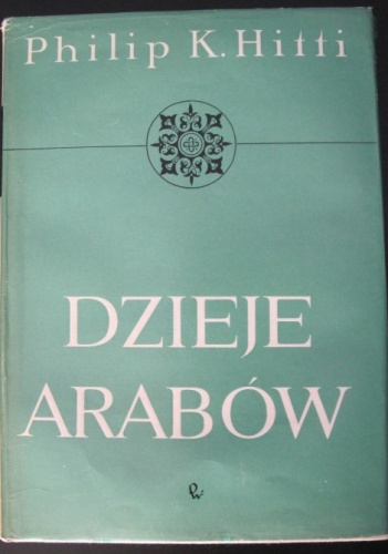 Dzieje Arabów - Philip Khuri Hitti