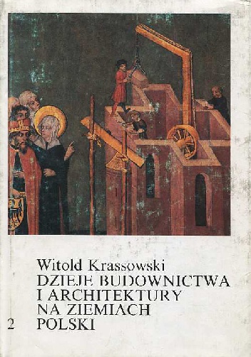 Dzieje budownictwa i architektury na ziemiach Polski. Tom 2. Budownictwo i architektura w warunkach rozkwitu wielkiej własności ziemskiej (XIII w. - trzecia ćwierć XIV w.) - Czesła.