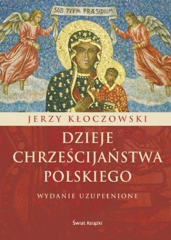 Dzieje chrześcijaństwa polskiego. Wydanie uzupełnione - Jerzy Kłoczowski