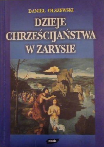 Dzieje chrześcijaństwa w zarysie - Daniel Olszewski