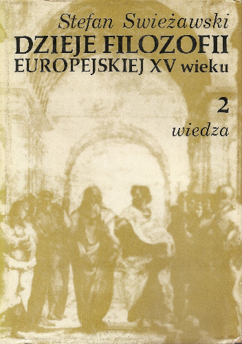 Dzieje filozofii europejskiej w XV wieku, tom 2: Wiedza - Stefan Swieżawski