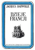 Dzieje Francji - Jacques Bainville