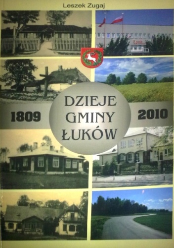 Dzieje Gminy Łuków 1809-2010 - Leszek Zugaj