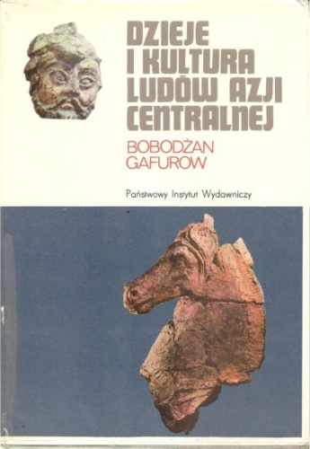 Dzieje i kultura ludów Azji Centralnej - Bobodżan Gafurow