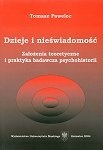 Dzieje i nieświadomość. Założenia teoretyczne i praktyka badawcza psychohistorii - Tomasz Pawelec