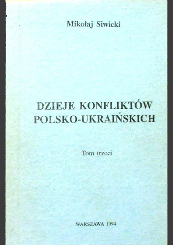 Dzieje konfliktów polsko-ukraińskich. Tom III - Mikołaj Siwicki